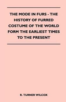 Paperback The Mode in Furs - The History of Furred Costume of the World Form the Earliest Times to the Present Book