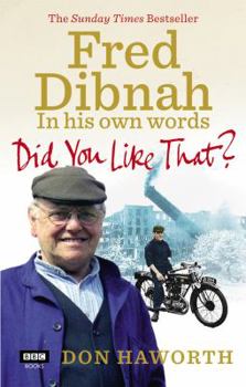 Paperback Did You Like That?: Fred Dibnah, in His Own Words Book