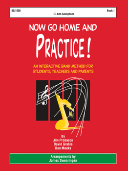 Paperback Now Go Home and Practice Book 1 Alto Sax: A Band Method for Students, Teachers, and Parents Book