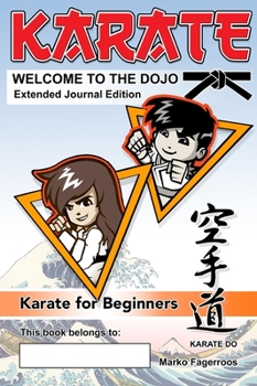 Hardcover KARATE - WELCOME TO THE DOJO. Extended Journal Edition: Karate for Beginners Book
