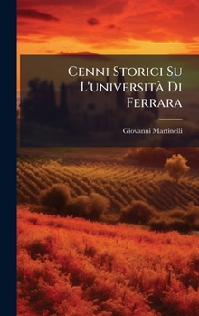 Cenni Storici Su L'universitÃ Di Ferrara (Italian Edition)