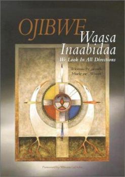 Hardcover Ojibwe Waasa Inaabidaa: We Look in All Directions Book