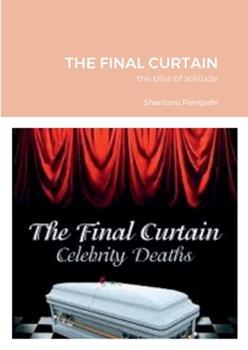 THE FINAL CURTAIN: the bliss of solitude