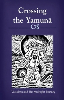 Crossing the Yamuna: Vasudeva and His Midnight Journey