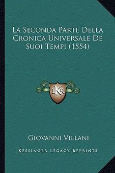 Paperback La Seconda Parte Della Cronica Universale De Suoi Tempi (1554) [Italian] Book