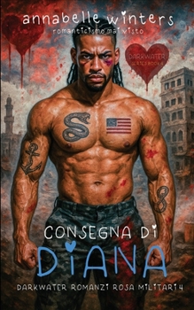 Consegna di Diana (Darkwater – Romanzi Rosa Militari con Suspense) (Italian Edition)