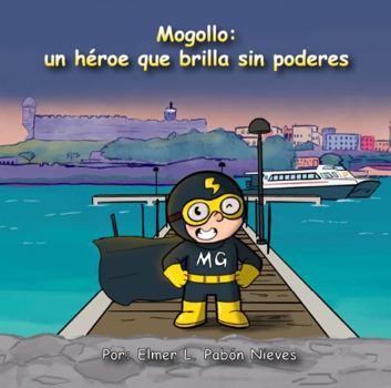 Paperback Mogollo: un héroe que brilla sin poderes (Spanish Edition) [Spanish] Book