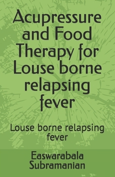 Paperback Acupressure and Food Therapy for Louse borne relapsing fever: Louse borne relapsing fever Book