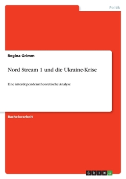 Paperback Nord Stream 1 und die Ukraine-Krise: Eine interdependenztheoretische Analyse [German] Book