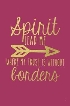 Paperback spirit LEAD ME WHERE MY TRUST IS WITHOUT borders: Lined Notebook, 110 Pages -Gold Spiritual Quote on Maroon Matte Soft Cover, 6X9 Journal for women gi Book