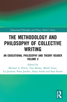 Paperback The Methodology and Philosophy of Collective Writing: An Educational Philosophy and Theory Reader Volume X Book