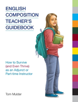 Paperback English Composition Teacher's Guidebook: How to Survive (and Even Thrive) as an Adjunct or Part-Time Instructor Book