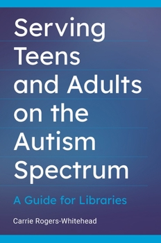 Paperback Serving Teens and Adults on the Autism Spectrum: A Guide for Libraries Book