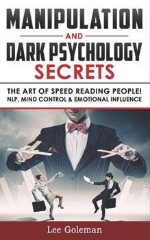 Paperback Manipulation & Dark Psychology Secrets: The Art of Speed Reading People! How to Analyze Someone Instantly, Read Body Language with NLP, Mind Control, Book