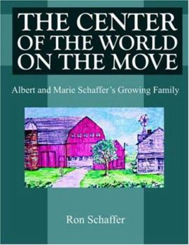 Paperback The Center of the World on the Move: Albert and Marie Schaffer's Growing Family Book