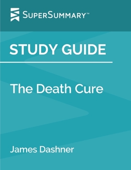 Paperback Study Guide: The Death Cure by James Dashner (SuperSummary) Book