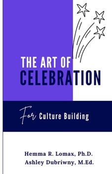 The Art of Celebration: For Culture Builders (The Art of Culture Building)