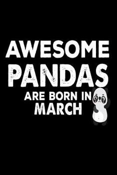 Awesome Pandas Are Born in March : Funny Cute Panda Lover Birthday Gift Notebook
