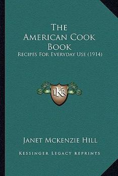 Paperback The American Cook Book: Recipes For Everyday Use (1914) Book