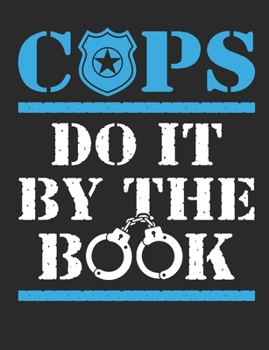 Paperback Cops Do It By The Book: Police Officer Notebook, Blank Paperback Book to Write In, Law Enforcement Officer or Cop Gift, 150 pages, college rul Book