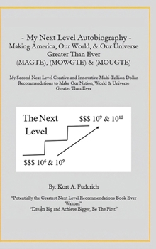 My First Next Level Autobiography: Making America, Our World, & Our Universe Greater Than Ever