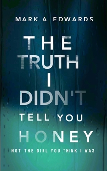 Paperback The Truth I Didn't Tell You Honey Book