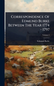 Hardcover Correspondence Of Edmund Burke Between The Year 1774 - 1797 Book