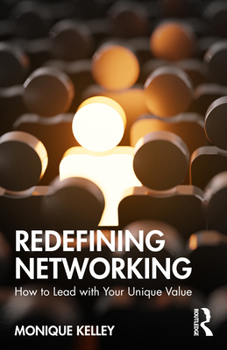 Paperback Redefining Networking: How to Lead with Your Unique Value Book