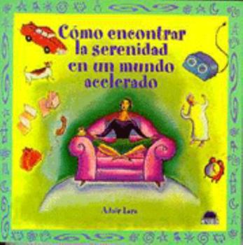 Paperback Como Encontrar la Serenidad en Un Mundo Acelerado [Spanish] Book