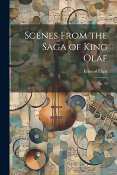 Paperback Scenes From the Saga of King Olaf: Op. 30 Book