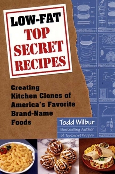 Paperback Low-Fat Top Secret Recipes: Creating Kitchen Clones of America's Favorite Brand-Name Foods Book