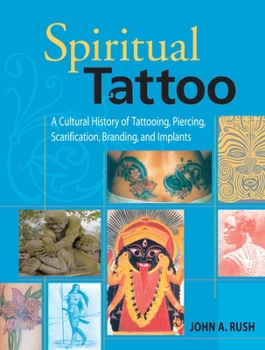 Paperback Spiritual Tattoo: A Cultural History of Tattooing, Piercing, Scarification, Branding, and Implants Book