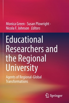 Paperback Educational Researchers and the Regional University: Agents of Regional-Global Transformations Book