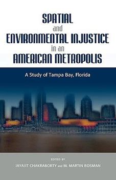 Hardcover Spatial and Environmental Injustice in an American Metropolis: A Study of Tampa Bay, Florida Book