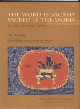 Hardcover The Word Is Sacred, Sacred Is the Word: The Indian Manuscipt Tradition Book
