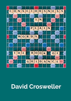 Paperback Consciousness in Plain Words - The Book of Guidance Book