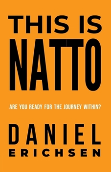 Paperback This is Natto: Are you ready for the journey within? Book