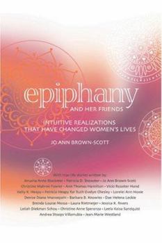 Paperback Epiphany and Her Friends: Intuitive Realizations That Have Changed Women's Lives Book