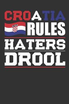 Paperback Croatia Rules Haters Drool: Patriotic Notebook for People Who Love Croatia Book