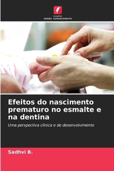 Paperback Efeitos do nascimento prematuro no esmalte e na dentina [Portuguese] Book
