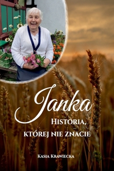 "Janka. Historia, której nie znacie": - opowiesc, która ocala prawde i serce (Polish Edition)