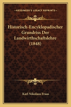 Paperback Historisch-Encyklopadischer Grundriss Der Landwirthschaftslehre (1848) [German] Book
