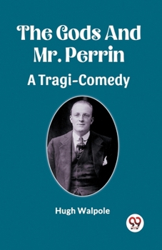 Paperback The Gods And Mr. Perrin A Tragi-Comedy Book