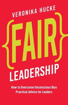 Paperback Fair Leadership: How to Overcome Unconscious Bias. Practical Advice for Leaders. Book