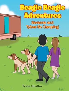 Hardcover Beagle Beagle Adventures: Savanna and Tybee Go Camping Book