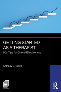 Paperback Getting Started as a Therapist: 50+ Tips for Clinical Effectiveness Book