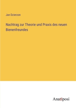 Paperback Nachtrag zur Theorie und Praxis des neuen Bienenfreundes [German] Book
