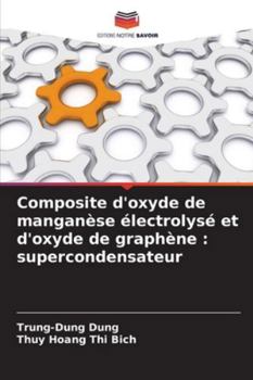 Paperback Composite d'oxyde de manganèse électrolysé et d'oxyde de graphène: supercondensateur [French] Book