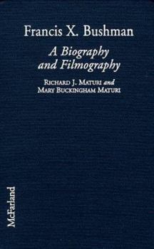 Library Binding Francis X. Bushman: A Biography and Filmography Book