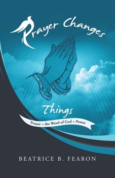 Paperback Prayer Changes Things: Prayer + the Word of God = Power Book
